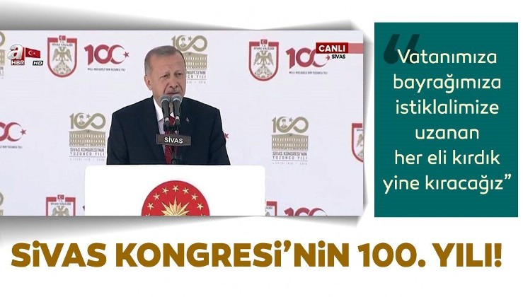 Erdoğan: "Bir asır sonra bir kez Gazi Mustafa Kemal gibi daha tekrarlıyoruz, manda ve himaye asla kabul edilemez." .