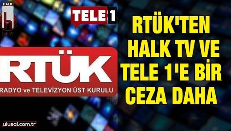 RTÜK’ten Halk TV ve TELE 1'e bir ceza daha