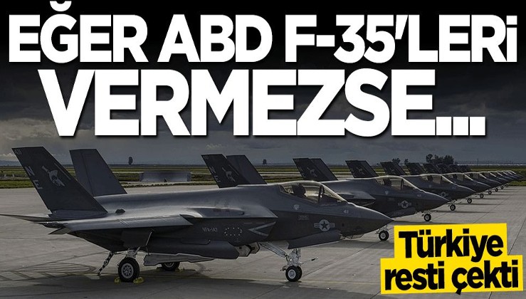 Türkiye resti çekti! ABD F-35'leri vermezse seçenekler hazır