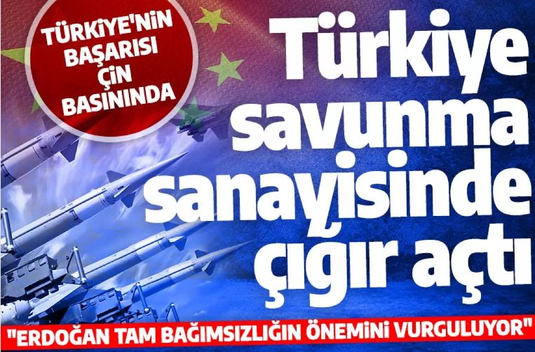 Çin basınından Türkiye'nin savunma sanayisine büyük övgü: Benzerlerinin çok üstünde