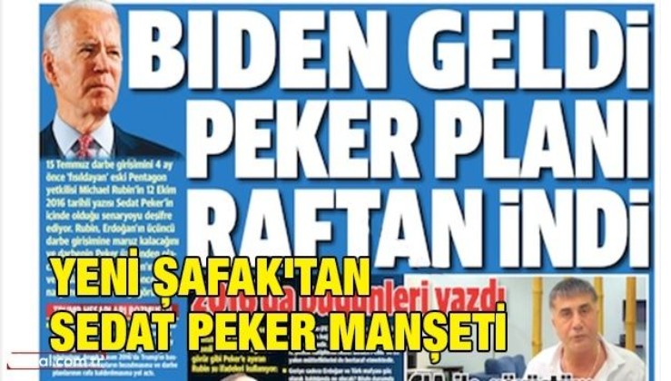Yeni Şafak'tan Sedat Peker manşeti: ''Biden geldi Peker planı raftan indi''