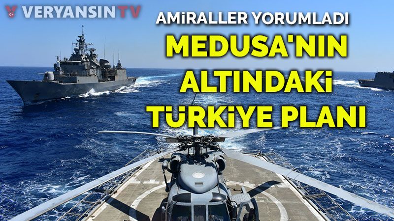 Amiraller yorumladı... MEDUSA'nın altındaki Türkiye planı