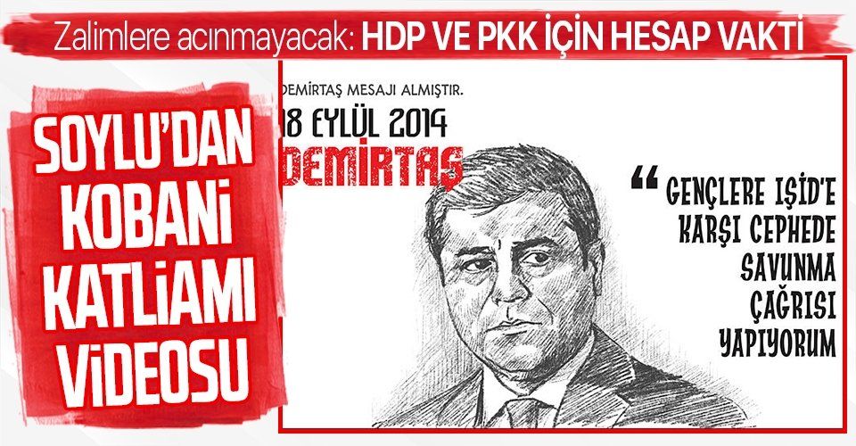 İçişleri Bakanı Süleyman Soylu'dan HDP'nin Kobani katliamına özel video