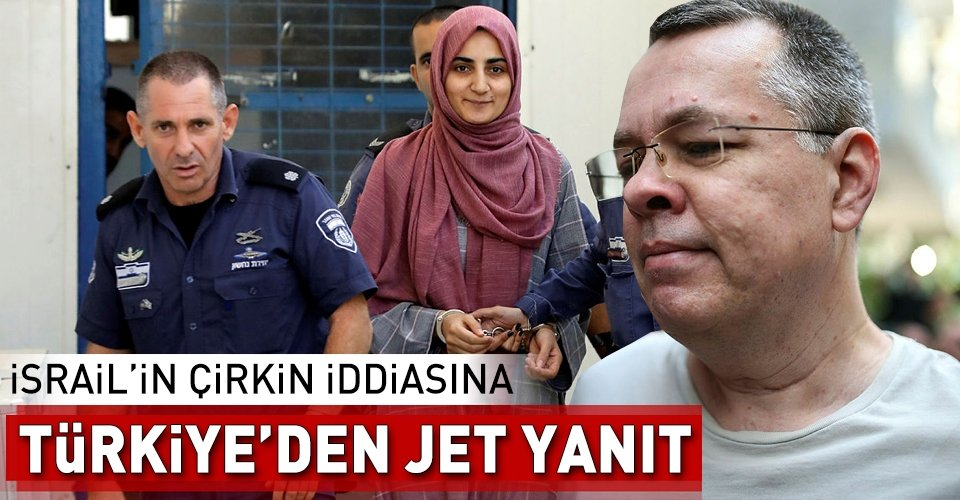 İsrail'in Ebru Özkan Andrew Brunson takası iddiasına Türkiye'den jet yanıt