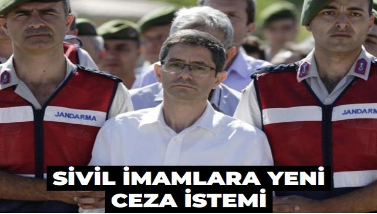 Sivil imamlara yeni ceza istemi