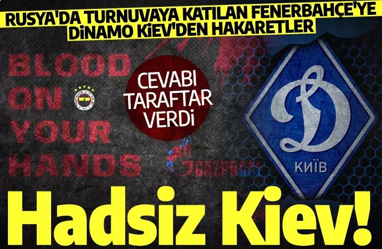 Dinamo Kiev'den Fenerbahçe'ye hadsiz sözler: 'Gazprom'un kanlı parası sizi şerefsiz ve vicdansız bıraktı'