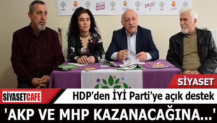 HDP'den İYİ Parti'ye açık destek 'AKP ve MHP kazanacağına...' İYİ Parti adayından jet yanıt!