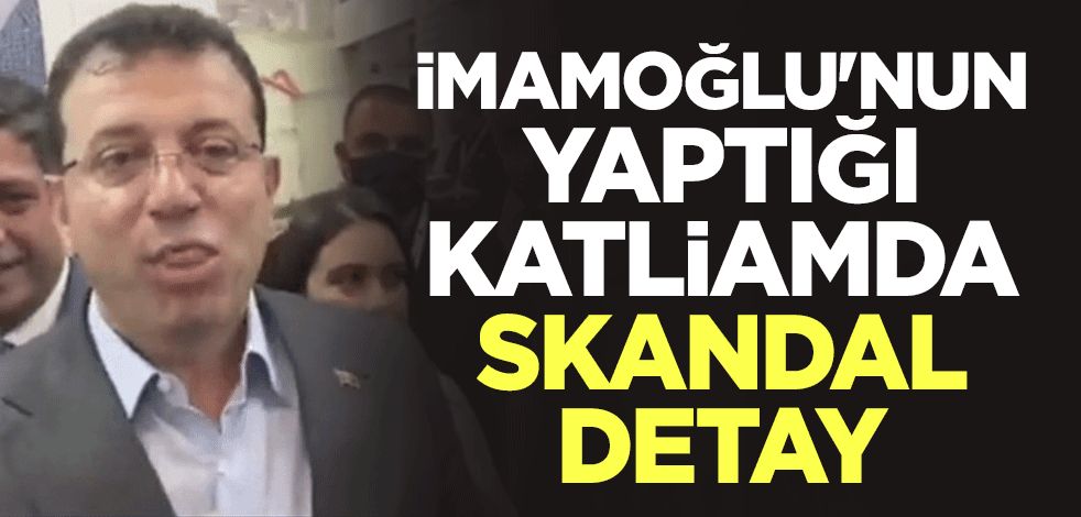 Ekrem İmamoğlu'nun yaptığı katliamda skandal detay