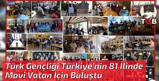 Türk Gençliği Türkiye’nin 81 İlinde Mavi Vatan İçin Buluştu