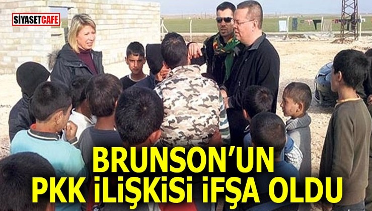 Brunson'un PKK ilişkisi ifşa oldu