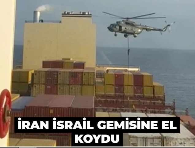 İran İsrail gemisine el koydu