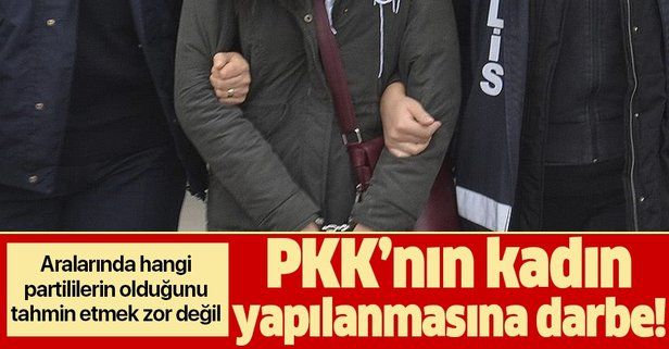 PKK'nın kadın yapılanmasına operasyon! Aralarında HDP'li isimler de var