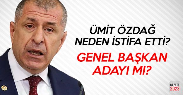 İYİ Parti'de şok: Ümit Özdağ istifa etti