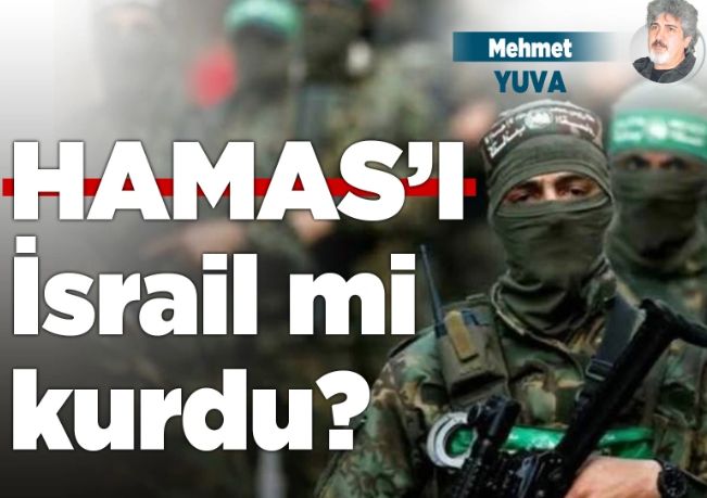 Mehmet Yuva  HAMAS’I İsrail mi kurdu?