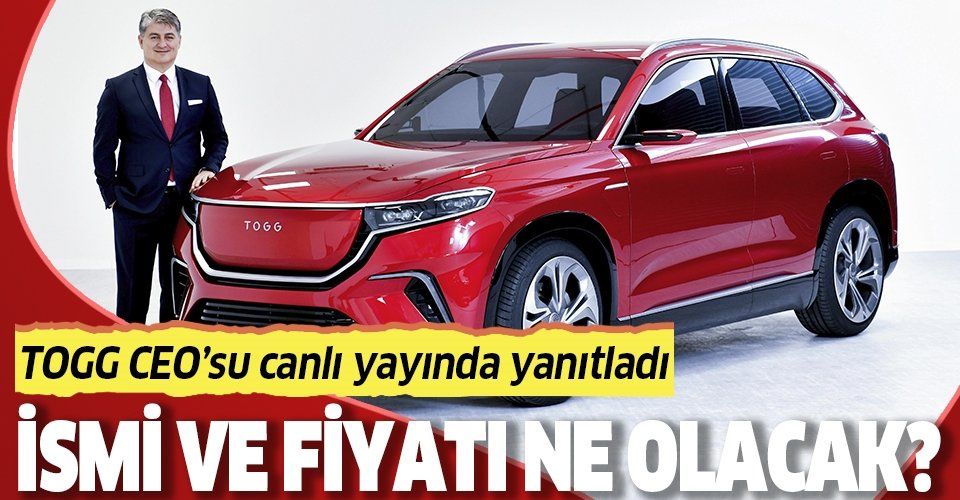 Yerli otomobilin ismi ve fiyatı ne olacak? TOGG CEO'su Mehmet Gürcan Karakaş canlı yayında yanıtladı