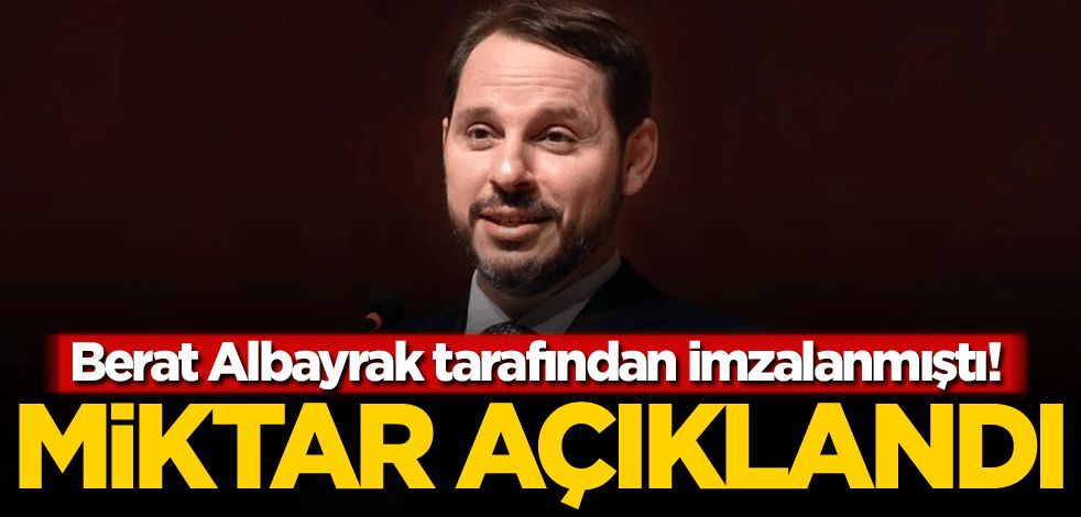 Berat Albayrak tarafından imzalanmıştı! Miktar açıklandı