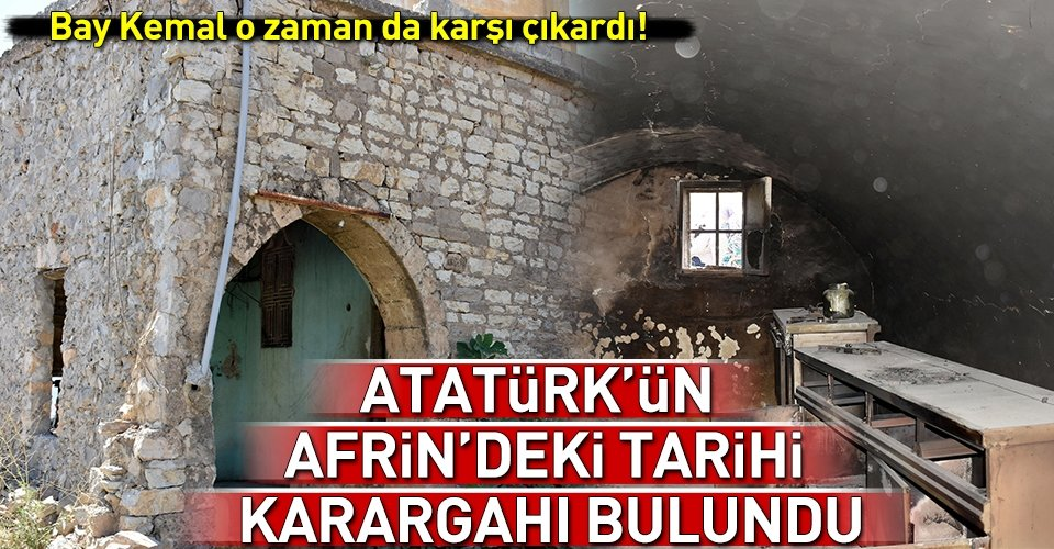 İşte Atatürk'ün Afrin'deki karargahı