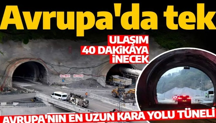 Avrupa'nın en uzun kara yolu tüneli açılış için gün sayıyor: İki il arasında ulaşım süresi 40 dakikaya inecek