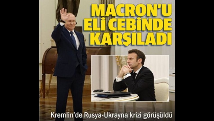 Kremlin'de Rusya-Ukrayna krizi görüşüldü: Putin Macron'u eli cebinde karşıladı