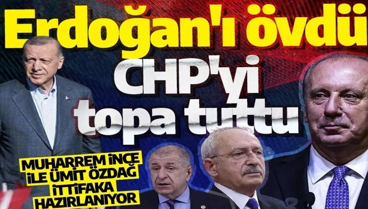Muharrem İnce, Erdoğan'ı övdü; CHP'yi topa tuttu