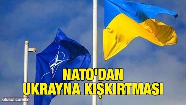 NATO'dan Ukrayna kışkırtması
