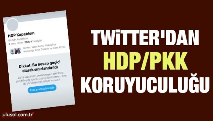 Twitter'dan HDP/PKK koruyuculuğu