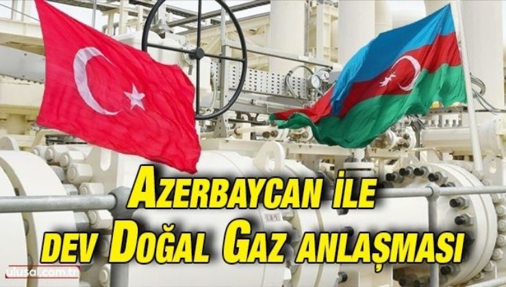 Türkiye ile Azerbaycan arasında doğal gaz anlaşması