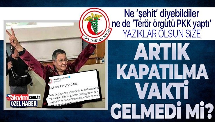 Terör sevici Şebnem Korur Fincancı'nın başkanı olduğu Türk Tabipler Birliği, Gara'daki kalleşliğin ardından yine 'terör örgütü PKK' diyemedi!