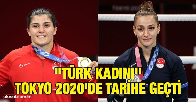 ''Türk kadını'' Tokyo 2020'de tarih yazdı