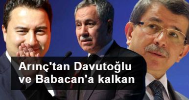 Bülent Arınç, Ahmet Davutoğlu ve Ali Babacan'a kalkan oldu