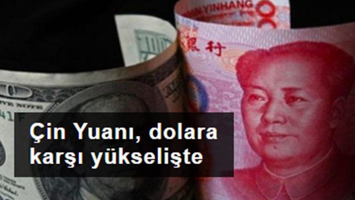 Çin Yuanı, dolara karşı 31 ayın en yüksek seviyesine yükseldi