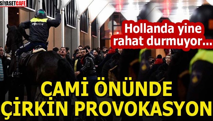 Hollanda'da ırkçı gruptan cami önünde 'İslam karşıtı' gösteri!