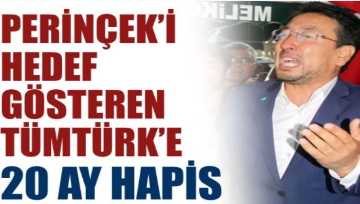 Perinçek'i Hedef gösteren Tümtürk'e 20 ay hapis