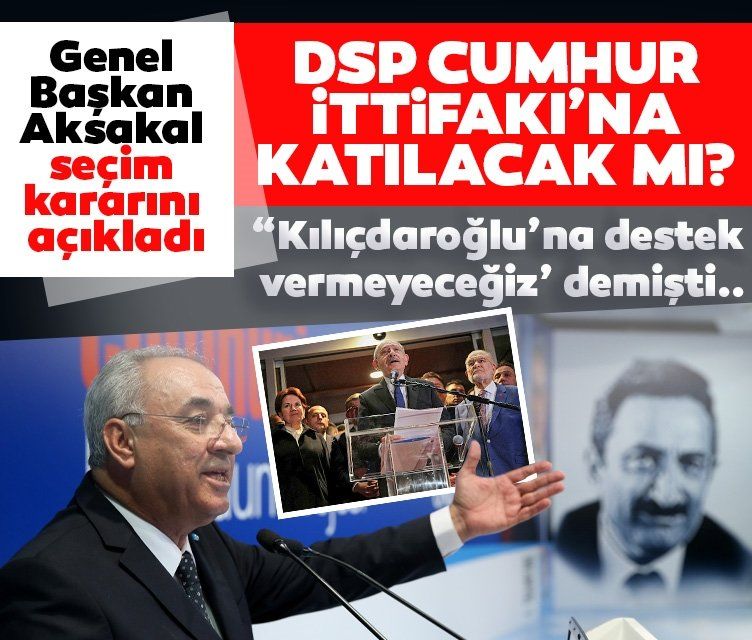 SON DAKİKA: DSP Genel Başkanı Önder Aksakal'dan flaş çıkış: Kılıçdaroğlu'na destek vermeyeceğiz!