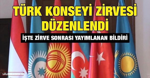 Türk Konseyi Zirvesi düzenlendi: İşte zirve sonrası yayımlanan bildiri