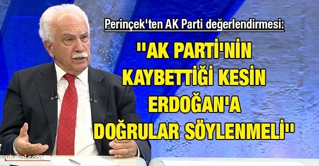 Vatan Partisi Genel Başkanı Doğu Perinçek: ''AK Parti'nin kaybettiği kesin Erdoğan'a doğrular söylenmeli''