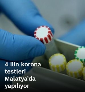 4 ilin korona testleri Malatya’da yapılıyor