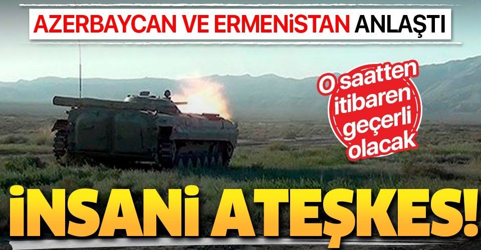 Son dakika: Azerbaycan ve Ermenistan 'insani ateşkesi' kabul etti