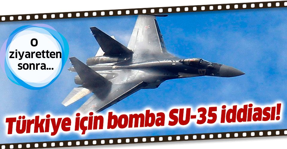 Türkiye için bomba SU35 iddiası!