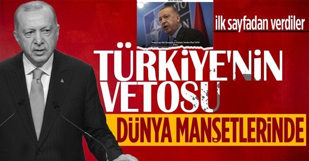 Türkiye'nin İsveç ve Finlandiya'ya veto adımı tüm dünyada manşet! Uluslararası medya ilk sayfadan verdi