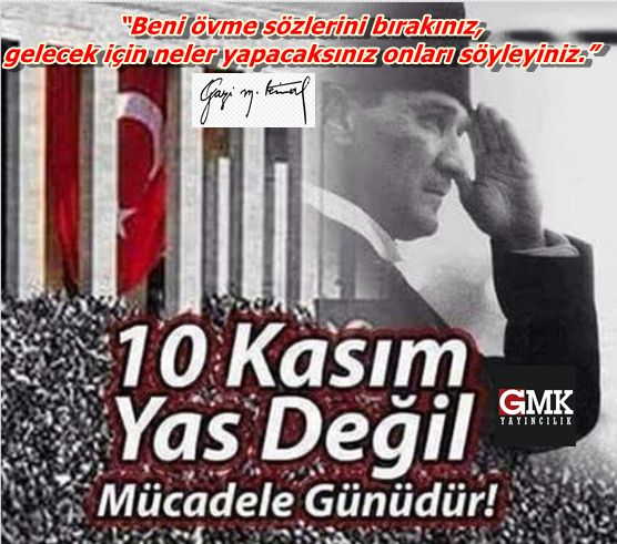 10 Kasım yas değil Atatürk'ü anma ve anlama günüdür