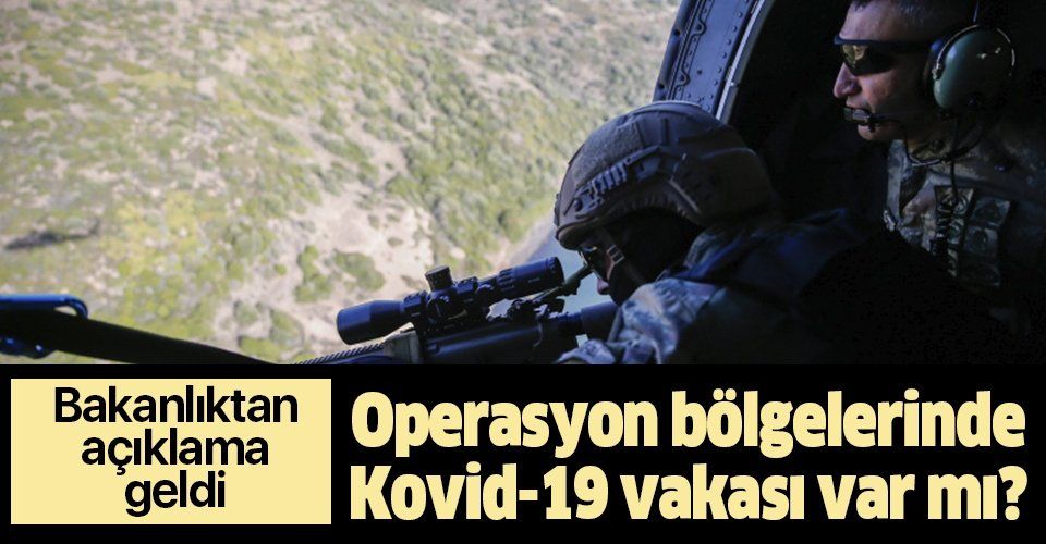 Operasyon bölgelerinde Kovid19 vakası görülmedi