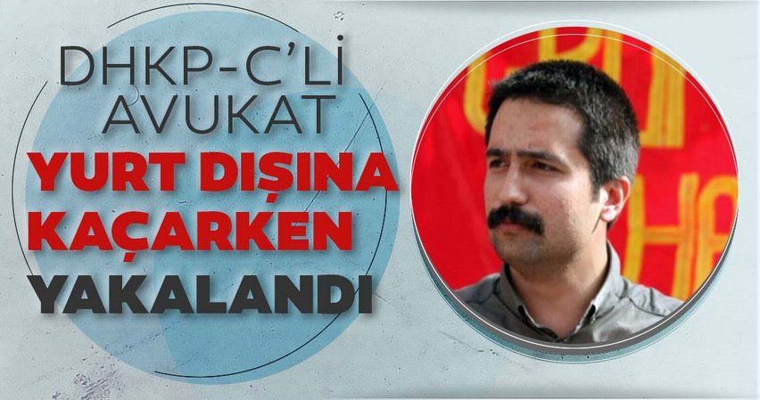 Son dakika: DHKPC'li avukat Aytaç Ünsal yurt dışına kaçarken yakalandı