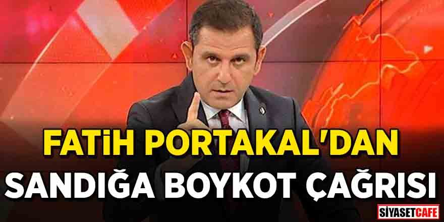 Fatih Portakal'dan sandığa boykot çağrısı