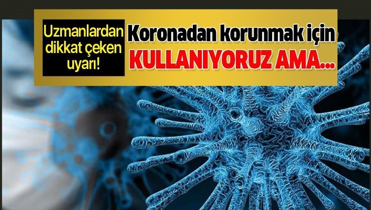 Koronavirüsten korunmak için kullanıyoruz ama... Uzmanlardan dezenfektan uyarısı!