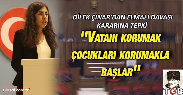 TGB Genel Başkanı Dilek Çınar'dan Elmalı Davası kararına tepki: ''Vatanı korumak çocukları korumakla başlar''