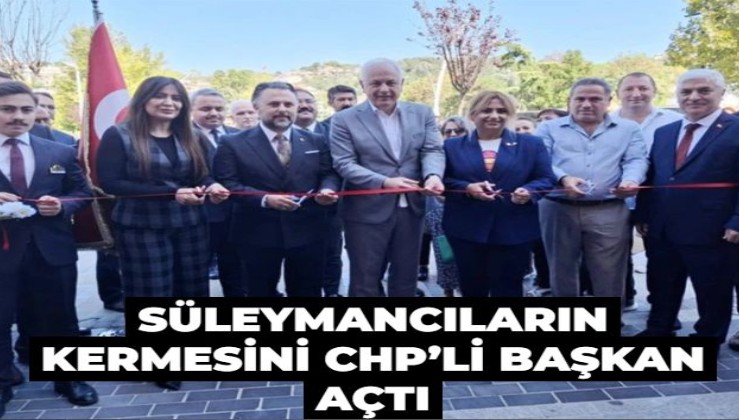 8 yıldır yapılmıyordu! Süleymancıların kermesini CHP’li başkan açtı