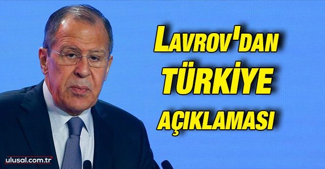 Rusya Dışişleri Bakanı Lavrov: ''Türkiye ile Ukrayna'yla yapılan askeri iş birliğini görüşeceğiz''