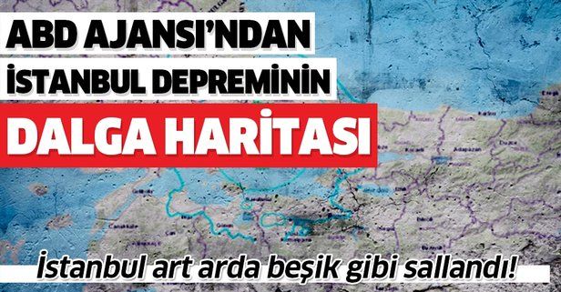 ABD deprem ajansı İstanbul depreminin dalga haritasını yayınladı!.
