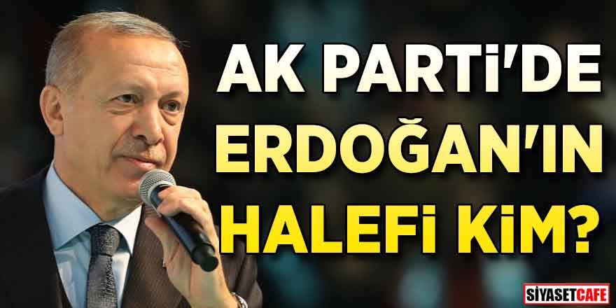 AK Parti'de Erdoğan'ın halefi kim?